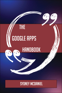 表紙画像: The Google Apps Handbook - Everything You Need To Know About Google Apps 9781489138286