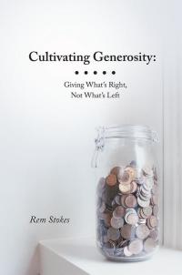 Cover image: Cultivating Generosity: Giving What’S Right, Not What’S Left 9781489700421