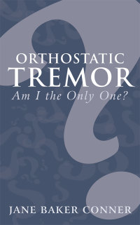 Imagen de portada: Orthostatic Tremor: Am I the Only One? 9781489700445