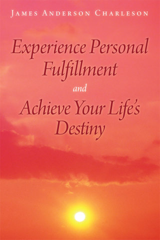Cover image: Experience Personal Fulfillment and Achieve Your Life’S Destiny 9781489701114