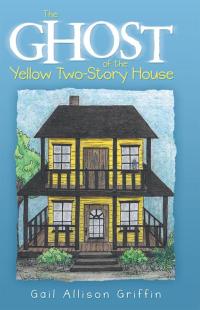 Imagen de portada: The Ghost of the Yellow Two-Story House 9781489702401