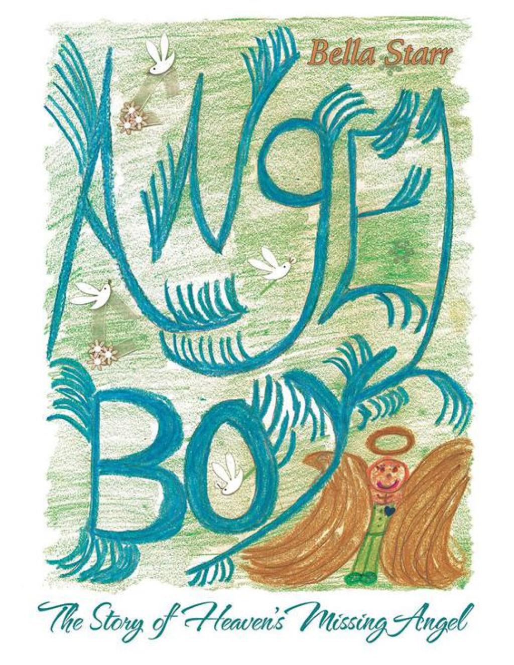 Angel Boy The Story of Heaven’S Missing Angel