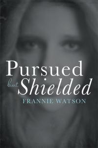 Cover image: Pursued but Shielded 9781489703699