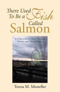 Cover image: There Used to Be a Fish Called Salmon 9781489707376