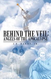 Cover image: Behind the Veil: Angels of the Apocalypse 9781489709523