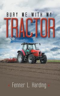 Cover image: Bury Me with My Tractor 9781489709912