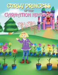 Cover image: Curly Princess of the Carnation Kingdom 9781489711953