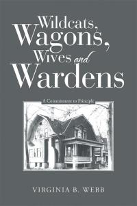 Cover image: Wildcats, Wagons, Wives and Wardens 9781489712424