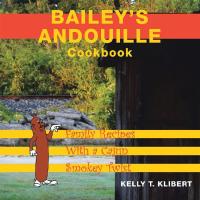 Imagen de portada: Bailey’S Andouille Cookbook 9781489714879
