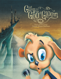 Imagen de portada: Gilly and the Goo of Gloom 9781489715418