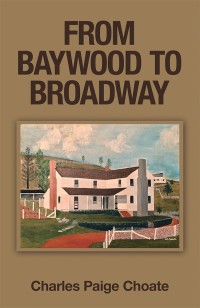 Cover image: From Baywood to Broadway 9781489716965