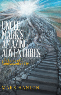 表紙画像: Uncle Mark's Amazing Adventures 9781489717443