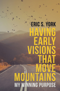 表紙画像: Having Early Visions That Move Mountains 9781489717719