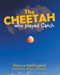 Imagen de portada: The Cheetah Who Played Catch 9781489717962