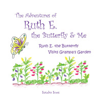 Imagen de portada: The Adventures of Ruth E. the Butterfly and Me 9781489718662