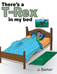 Cover image: There's a T-Rex in My Bed 9781489719089