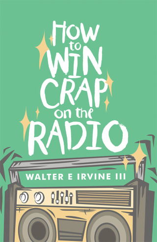 Titelbild: How to Win Crap on the Radio 9781489721143