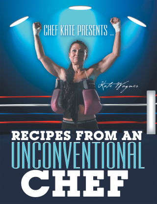 Cover image: Chef Kate Presents … Recipes from an Unconventional Chef 9781489726353
