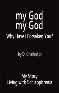 Cover image: My God, My God: Why Have I Forsaken You? 9781489729798