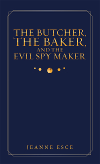 Omslagafbeelding: The Butcher, the Baker, and the Evil Spy Maker 9781489730152