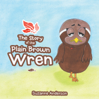 Imagen de portada: The Story of the Plain Brown Wren 9781489730510