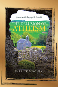 Cover image: The Delusion of Atheism 9781489730886