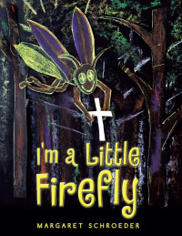 表紙画像: I'm a Little Firefly 9781489732019