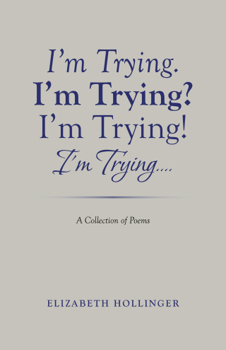 Cover image: I'm Trying. I'm Trying? I'm Trying! I'm Trying... 9781489733191