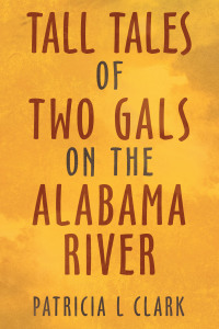 Cover image: Tall Tales of Two Gals on the Alabama River 9781489733375