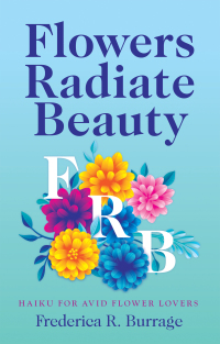 Imagen de portada: Flowers Radiate Beauty 9781489733443