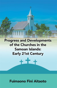 Omslagafbeelding: Progress and Developments of the Churches in the Samoan Islands: Early 21St Century 9781489735850