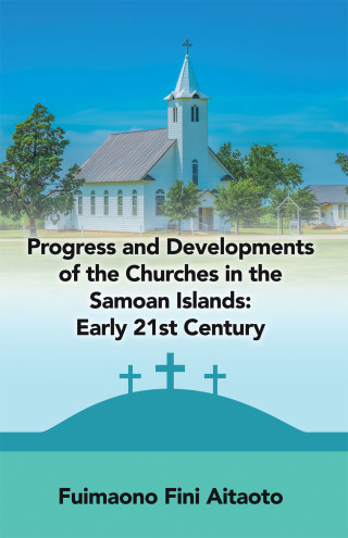 Cover image: Progress and Developments of the Churches in the Samoan Islands: Early 21St Century 9781489735850