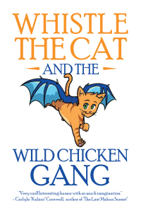 Cover image: Whistle the Cat and the Wild Chicken Gang 9781489736598