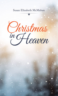 Cover image: Christmas in Heaven 9781489736611