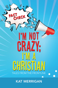 Omslagafbeelding: I'm Not Crazy; I'm a Christian 9781489736970