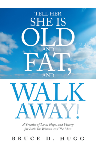 Imagen de portada: Tell Her She Is Old and Fat, and Walk Away! 9781489737366
