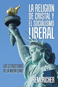 Imagen de portada: La Religion De Cristal Y El Socialismo Liberal 9781489738837