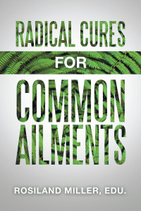 Cover image: Radical 	Cures  for Common  Ailments 9781489739063