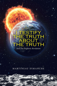 Imagen de portada: I Testify the Truth About the Truth 9781489739155