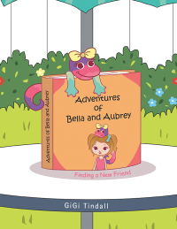 Cover image: Adventures of  Bella and Aubrey 9781489740496