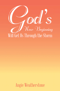 Imagen de portada: God's New Beginning Will Get Us Through the Storm 9781489744548