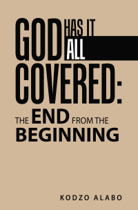 Omslagafbeelding: God Has It All Covered: the End from the Beginning 9781489744678