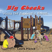 Cover image: Big Cheeks Visits the Squirrely School 9781489746689