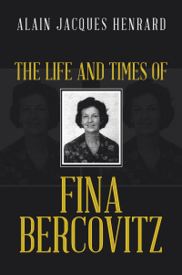 Cover image: The Life and Times of Fina Bercovitz 9781489746924