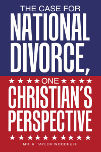 Cover image: The Case For National Divorce, One Christian's Perspective 9781489748225