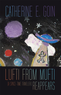 表紙画像: Lufti from Mufti (a Space-time Traveler) Reappears 9781489748454