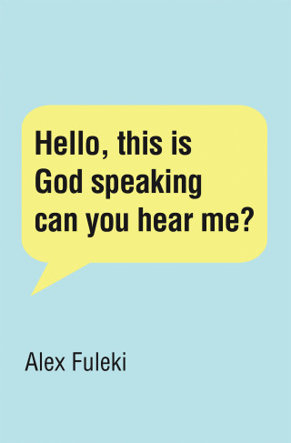 表紙画像: Hello, this is God speaking can you hear me? 9781489747563