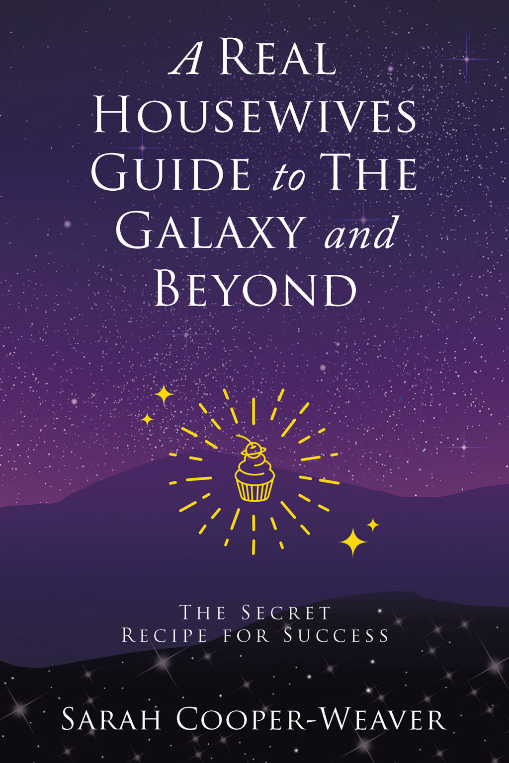 A Real Housewives Guide to The Galaxy and Beyond The Secret Recipe for Success