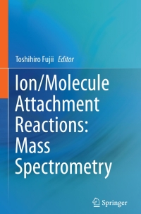 Imagen de portada: Ion/Molecule Attachment Reactions: Mass Spectrometry 9781489975874