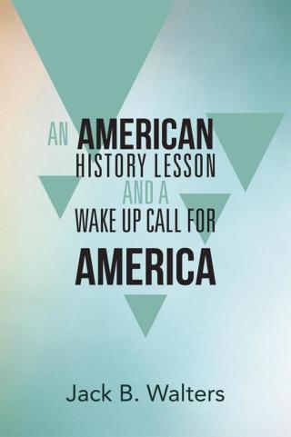 表紙画像: An American History Lesson and a Wake up Call for America 9781490709987